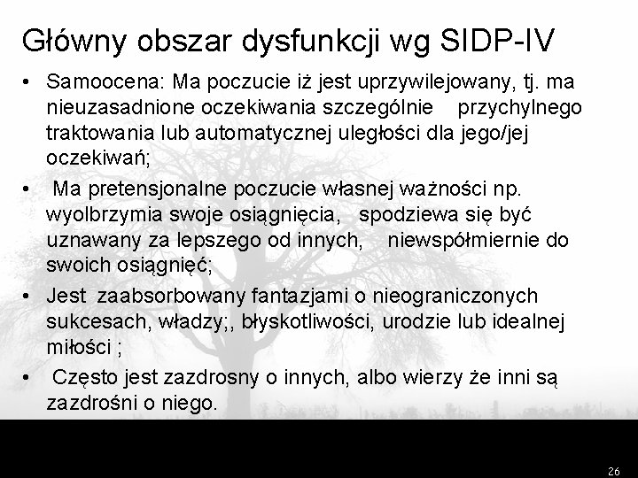 Główny obszar dysfunkcji wg SIDP-IV • Samoocena: Ma poczucie iż jest uprzywilejowany, tj. ma
