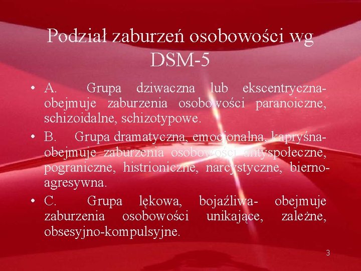 Podział zaburzeń osobowości wg DSM-5 • A. Grupa dziwaczna lub ekscentryczna- obejmuje zaburzenia osobowości