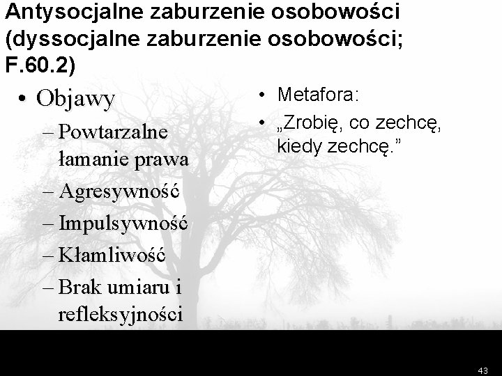 Antysocjalne zaburzenie osobowości (dyssocjalne zaburzenie osobowości; F. 60. 2) • Objawy – Powtarzalne łamanie