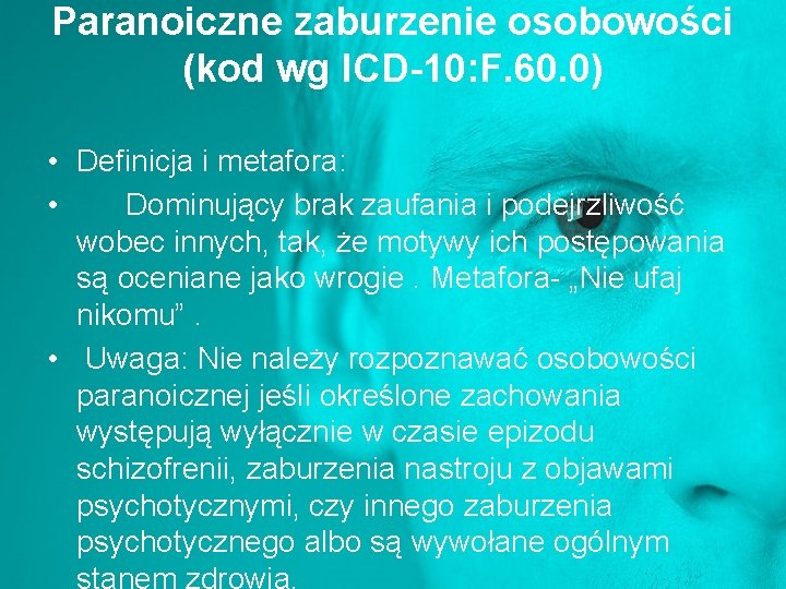 Paranoiczne zaburzenie osobowości (kod wg ICD-10: F. 60. 0) • Definicja i metafora: •