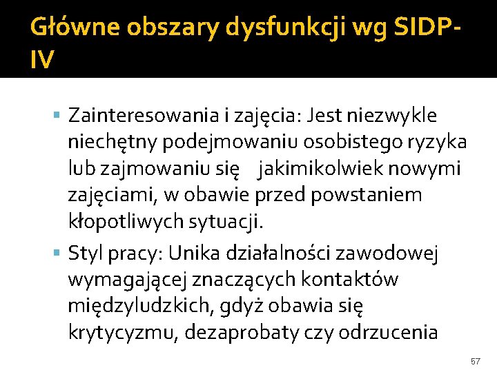 Główne obszary dysfunkcji wg SIDPIV Zainteresowania i zajęcia: Jest niezwykle niechętny podejmowaniu osobistego ryzyka