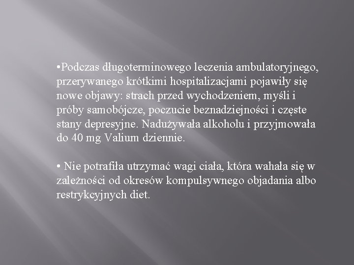  • Podczas długoterminowego leczenia ambulatoryjnego, przerywanego krótkimi hospitalizacjami pojawiły się nowe objawy: strach