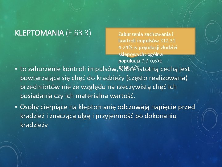 KLEPTOMANIA (F. 63. 3) Zaburzenia zachowania i kontroli impulsów 312. 32 4 -24% w