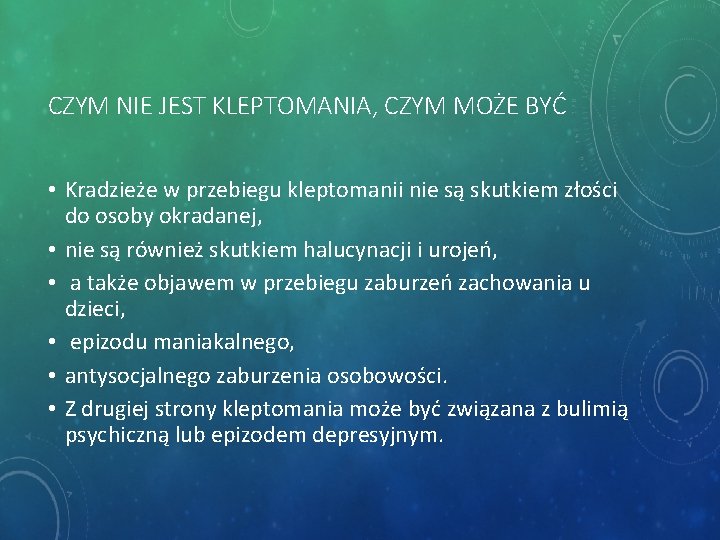 CZYM NIE JEST KLEPTOMANIA, CZYM MOŻE BYĆ • Kradzieże w przebiegu kleptomanii nie są