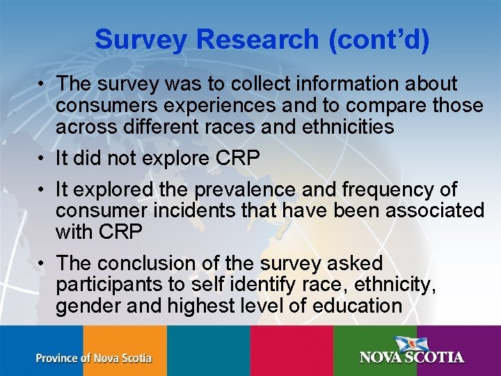 Survey Research (cont’d) • The survey was to collect information about consumers experiences and