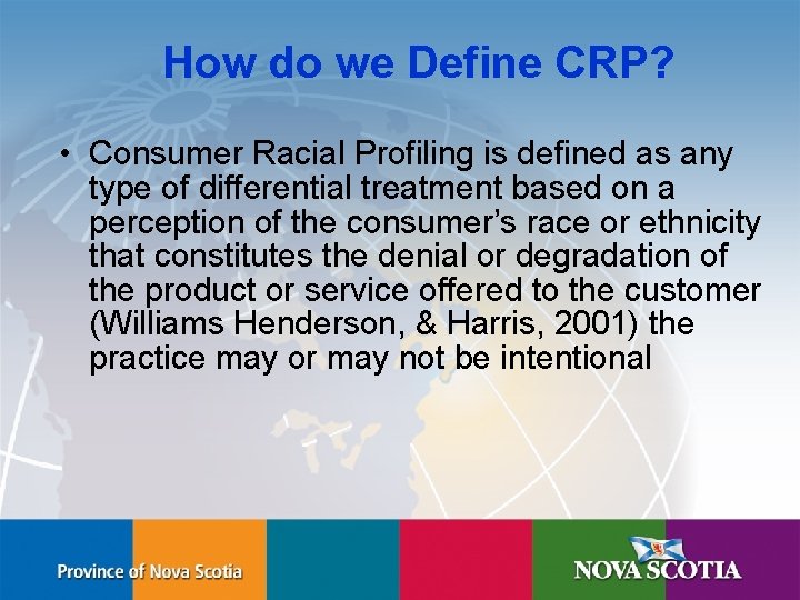 How do we Define CRP? • Consumer Racial Profiling is defined as any type