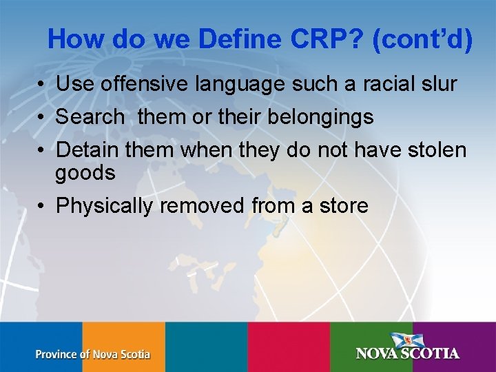 How do we Define CRP? (cont’d) • Use offensive language such a racial slur