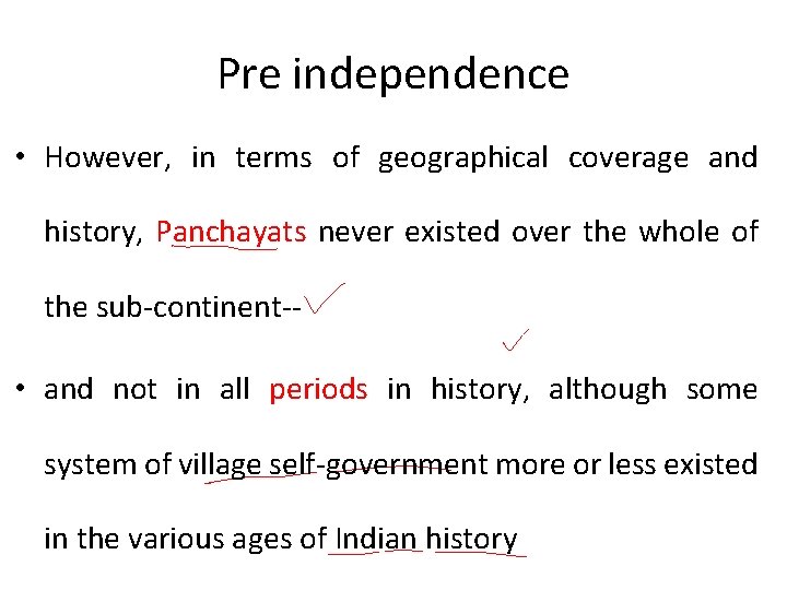 Pre independence • However, in terms of geographical coverage and history, Panchayats never existed