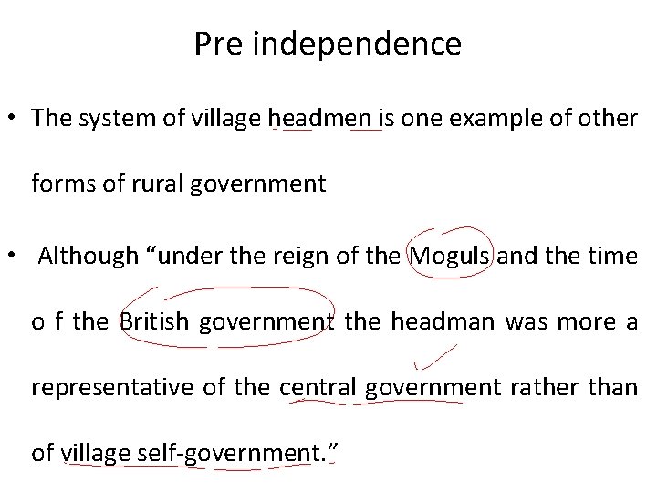 Pre independence • The system of village headmen is one example of other forms