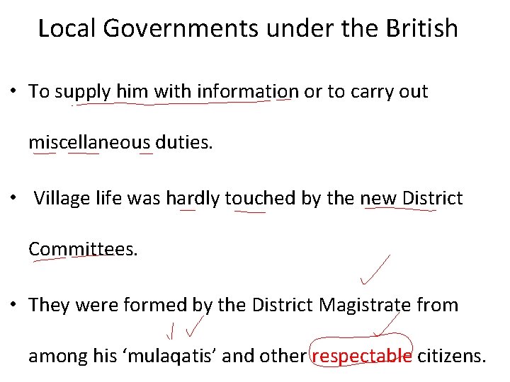 Local Governments under the British • To supply him with information or to carry