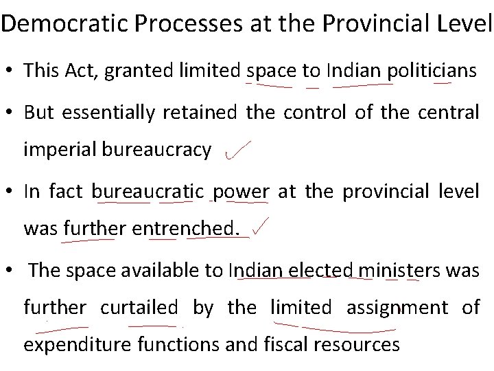 Democratic Processes at the Provincial Level • This Act, granted limited space to Indian