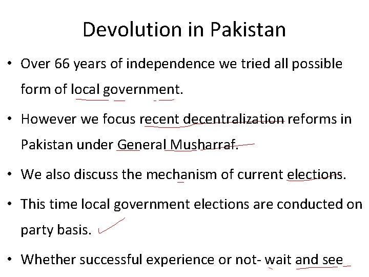 Devolution in Pakistan • Over 66 years of independence we tried all possible form