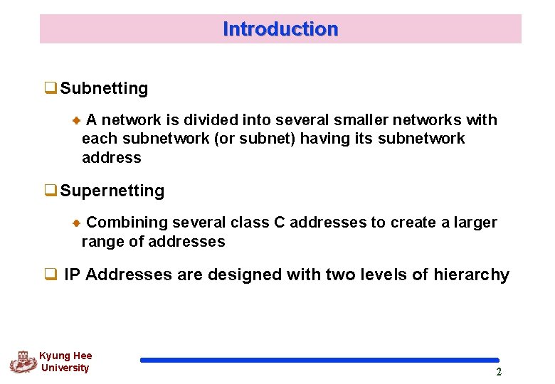 Introduction q. Subnetting A network is divided into several smaller networks with each subnetwork