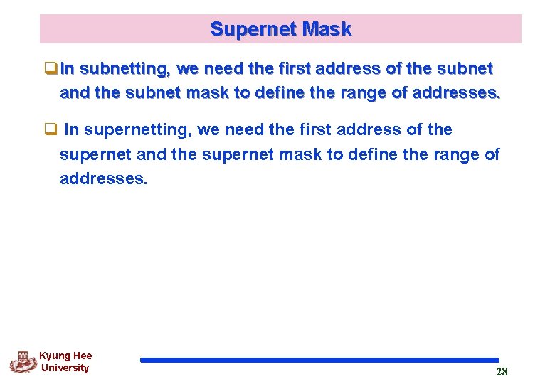 Supernet Mask q. In subnetting, we need the first address of the subnet and