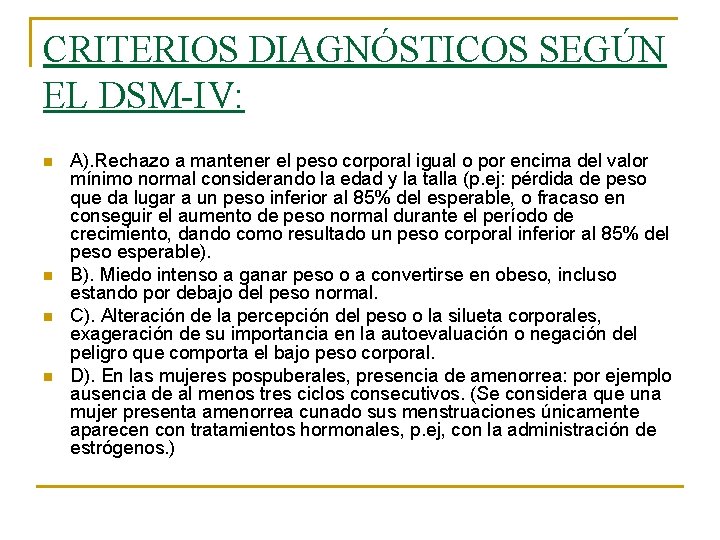 CRITERIOS DIAGNÓSTICOS SEGÚN EL DSM-IV: n n A). Rechazo a mantener el peso corporal