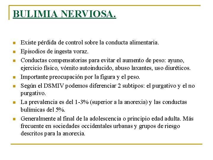 BULIMIA NERVIOSA. n n n n Existe pérdida de control sobre la conducta alimentaria.