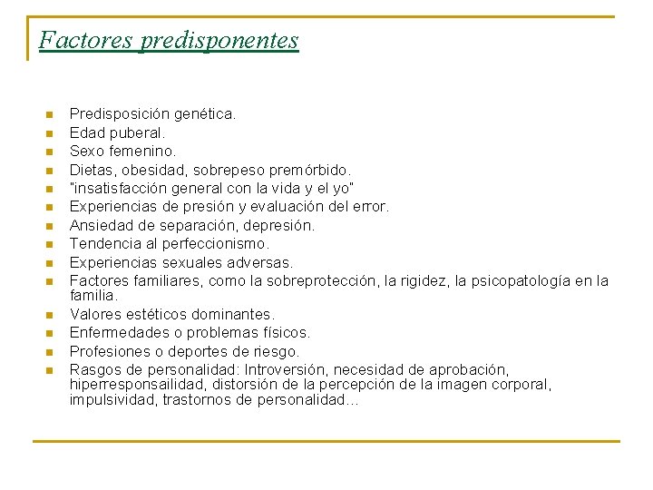 Factores predisponentes n n n n Predisposición genética. Edad puberal. Sexo femenino. Dietas, obesidad,