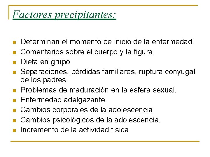 Factores precipitantes: n n n n n Determinan el momento de inicio de la