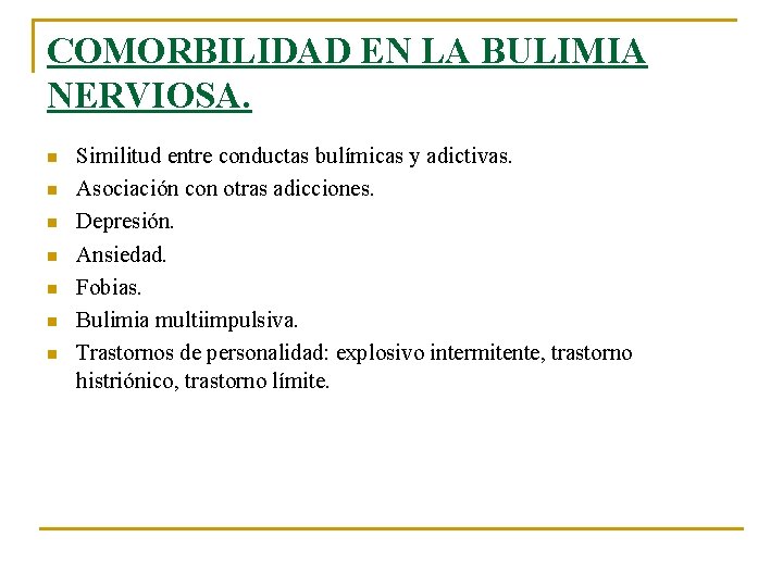 COMORBILIDAD EN LA BULIMIA NERVIOSA. n n n n Similitud entre conductas bulímicas y