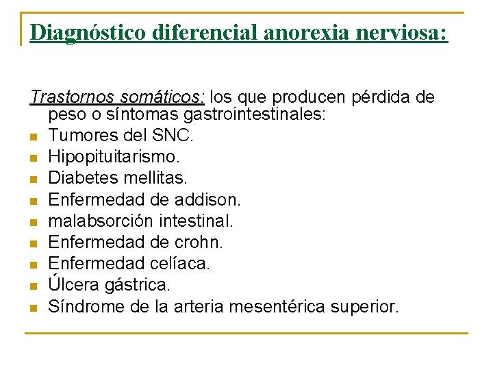 Diagnóstico diferencial anorexia nerviosa: Trastornos somáticos: los que producen pérdida de peso o síntomas