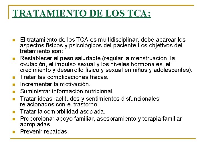 TRATAMIENTO DE LOS TCA: n n n n n El tratamiento de los TCA