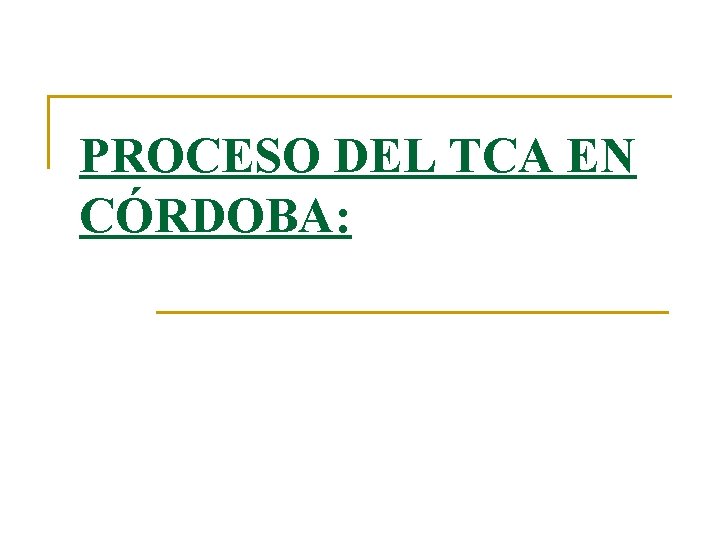 PROCESO DEL TCA EN CÓRDOBA: 