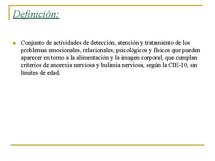 Definición: n Conjunto de actividades de detección, atención y tratamiento de los problemas emocionales,