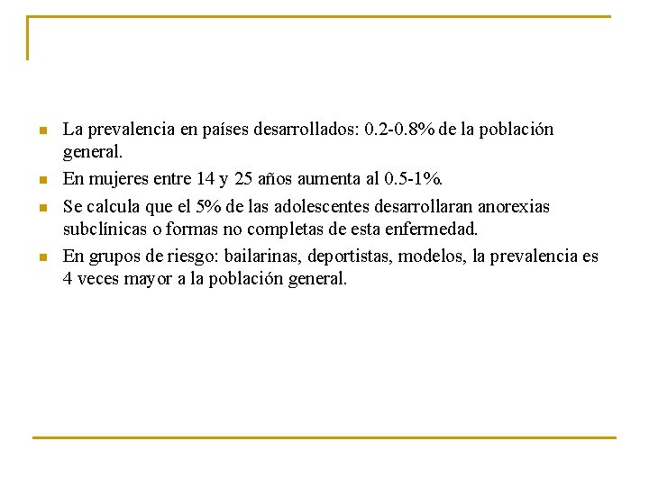 n n La prevalencia en países desarrollados: 0. 2 -0. 8% de la población