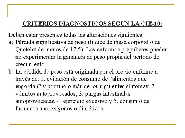 CRITERIOS DIÁGNOSTICOS SEGÚN LA CIE-10: Deben estar presentes todas las alteraciones siguientes: a) Pérdida