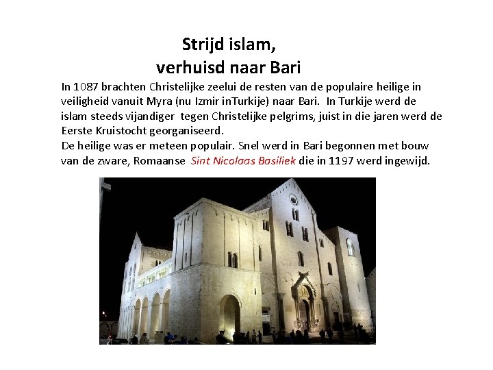 Strijd islam, verhuisd naar Bari In 1087 brachten Christelijke zeelui de resten van de