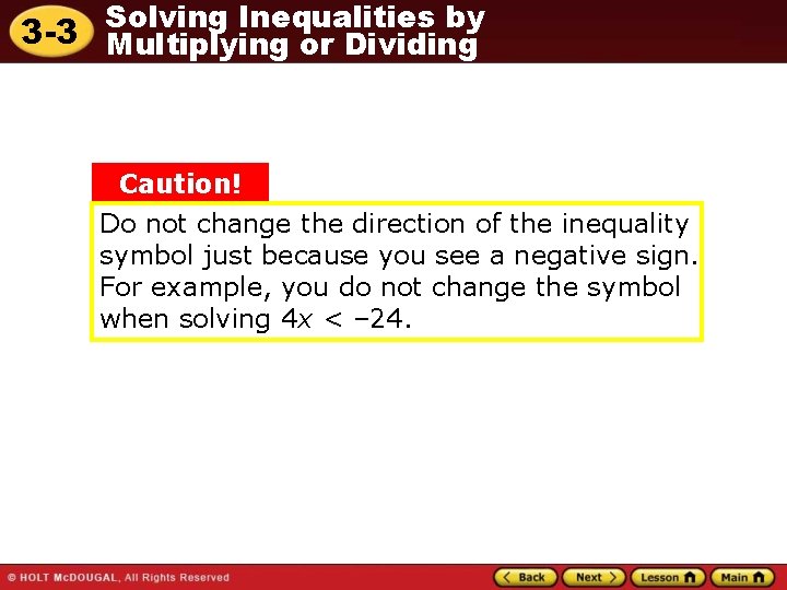 Solving Inequalities by 3 -3 Multiplying or Dividing Caution! Do not change the direction