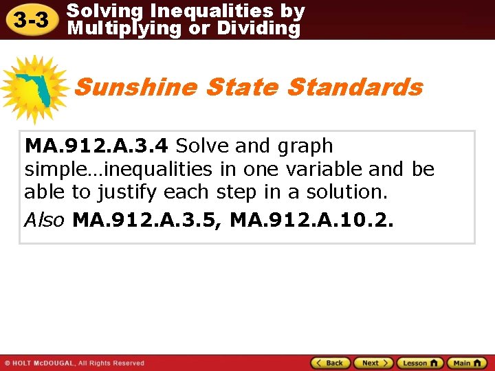 Solving Inequalities by 3 -3 Multiplying or Dividing Sunshine State Standards MA. 912. A.