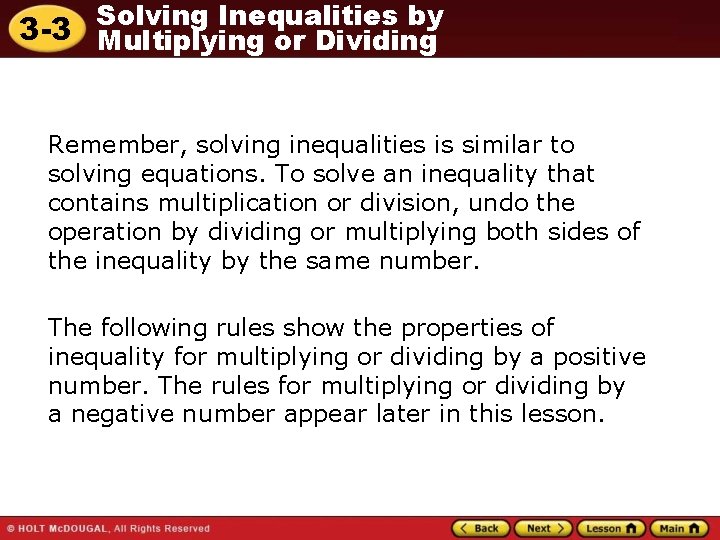 Solving Inequalities by 3 -3 Multiplying or Dividing Remember, solving inequalities is similar to