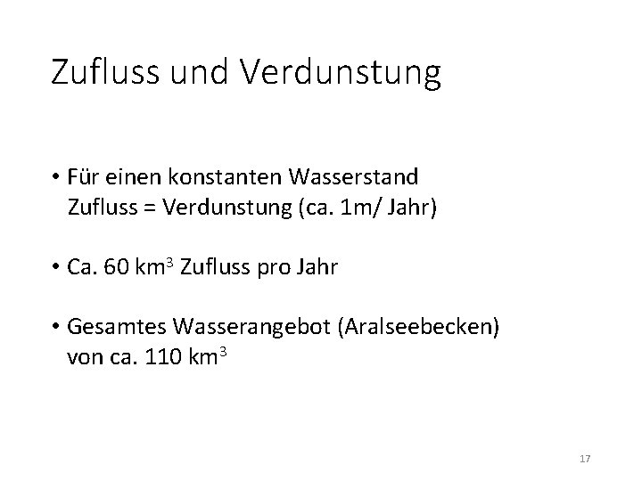 Zufluss und Verdunstung • Für einen konstanten Wasserstand Zufluss = Verdunstung (ca. 1 m/