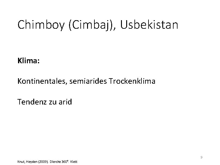 Chimboy (Cimbaj), Usbekistan Klima: Kontinentales, semiarides Trockenklima Tendenz zu arid Knut, Heyden (2009). Diercke