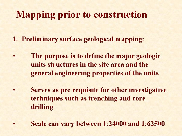 Mapping prior to construction 1. Preliminary surface geological mapping: • The purpose is to