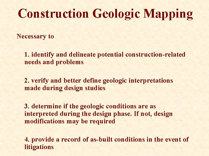 Construction Geologic Mapping Necessary to 1. identify and delineate potential construction-related needs and problems