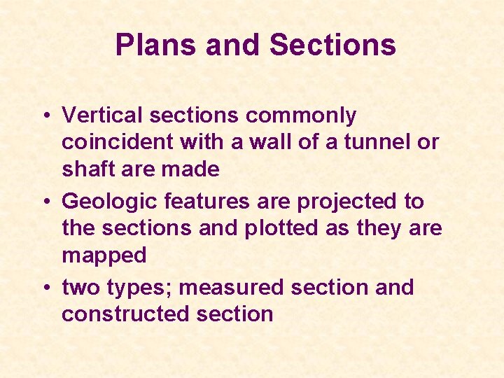Plans and Sections • Vertical sections commonly coincident with a wall of a tunnel
