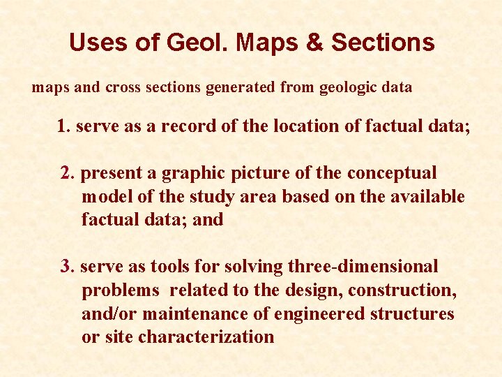 Uses of Geol. Maps & Sections maps and cross sections generated from geologic data