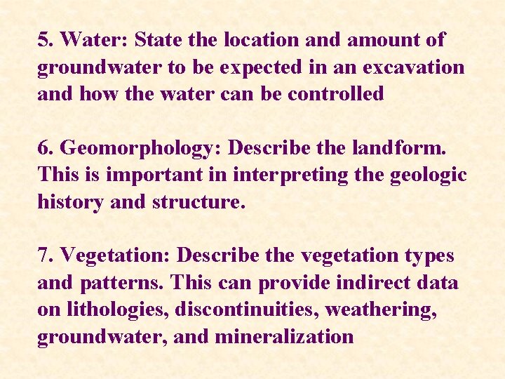 5. Water: State the location and amount of groundwater to be expected in an