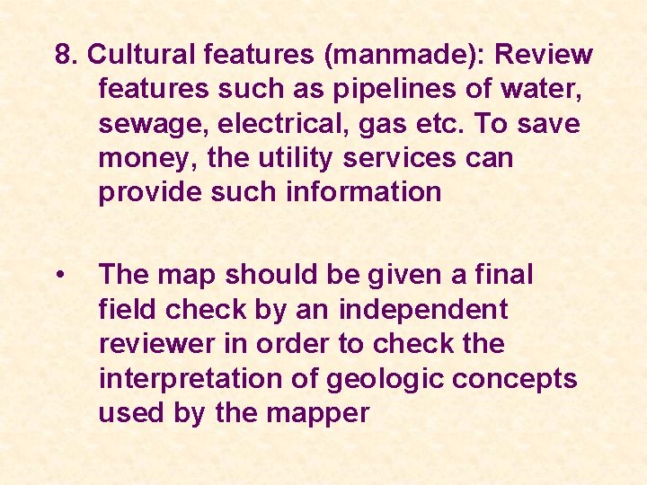 8. Cultural features (manmade): Review features such as pipelines of water, sewage, electrical, gas