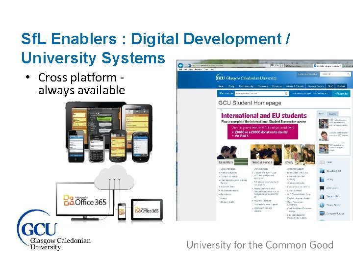 Sf. L Enablers : Digital Development / University Systems • Cross platform always available