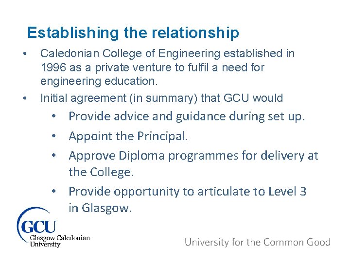Establishing the relationship • • Caledonian College of Engineering established in 1996 as a