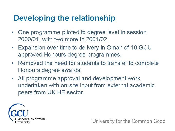 Developing the relationship • One programme piloted to degree level in session 2000/01, with