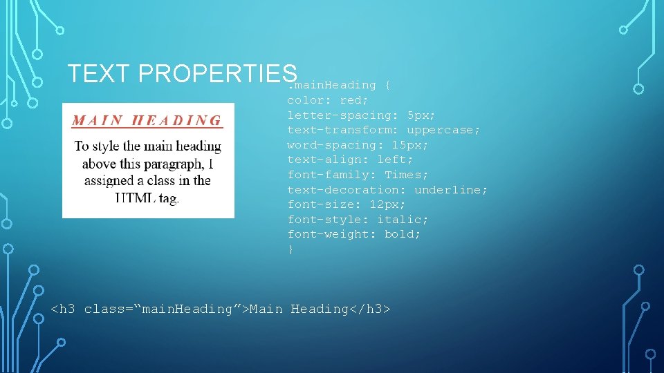 TEXT PROPERTIES. main. Heading { color: red; letter-spacing: 5 px; text-transform: uppercase; word-spacing: 15