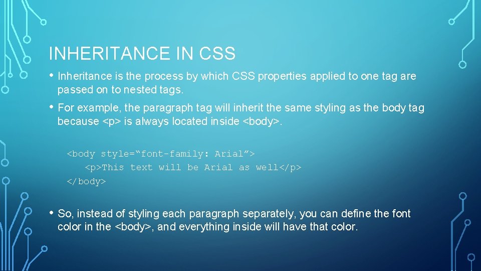INHERITANCE IN CSS • Inheritance is the process by which CSS properties applied to