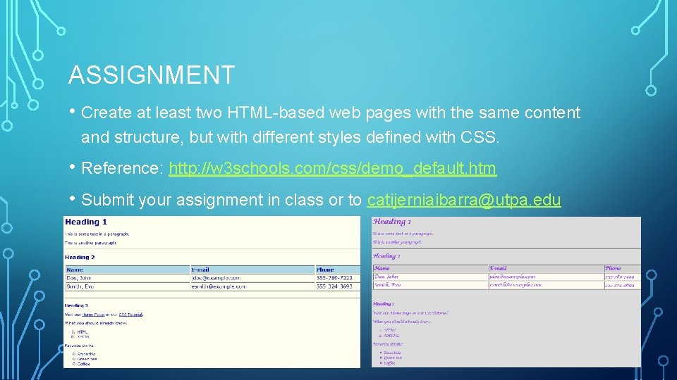 ASSIGNMENT • Create at least two HTML-based web pages with the same content and