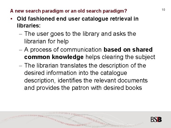 A new search paradigm or an old search paradigm? • Old fashioned end user