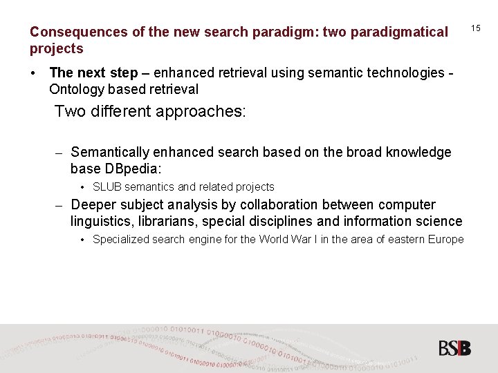 Consequences of the new search paradigm: two paradigmatical projects • The next step –