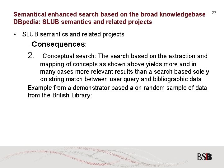 Semantical enhanced search based on the broad knowledgebase DBpedia: SLUB semantics and related projects